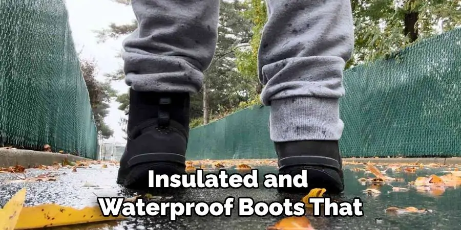 Insulated and Waterproof Boots That