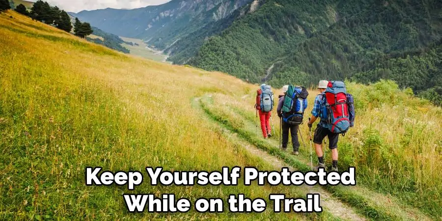 Keep Yourself Protected While on the Trail