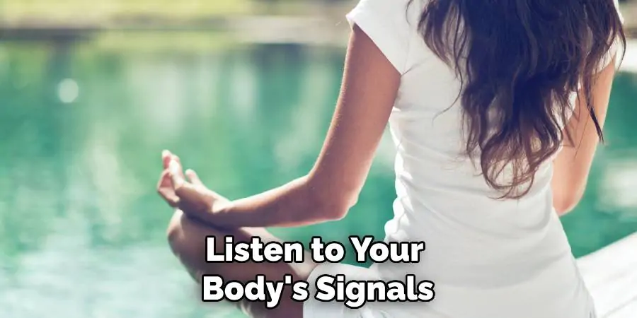 Listen to Your Body's Signals