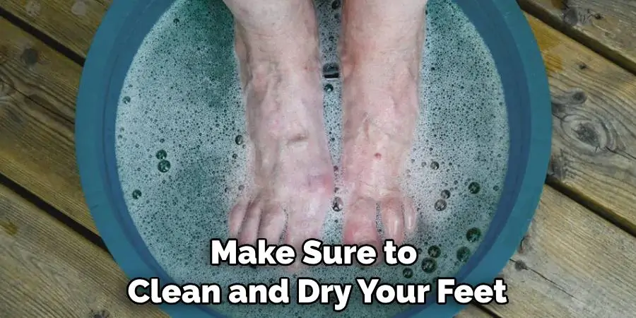 Make Sure to Clean and Dry Your Feet