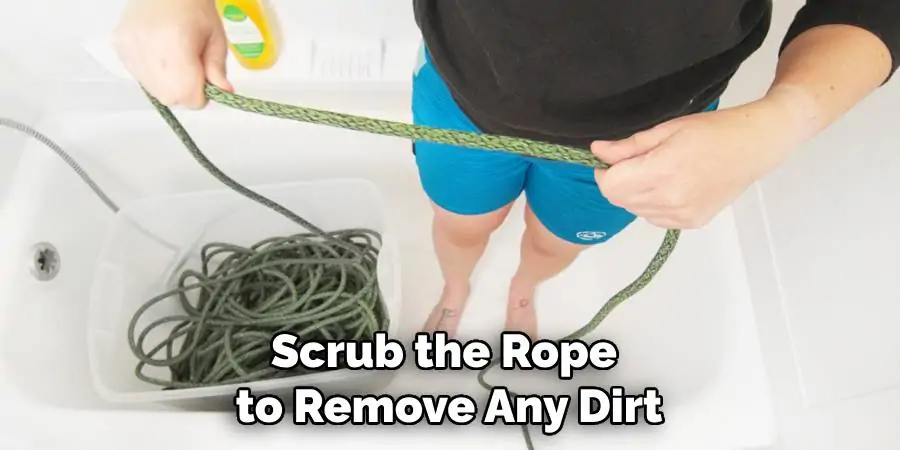 Scrub the Rope to Remove Any Dirt