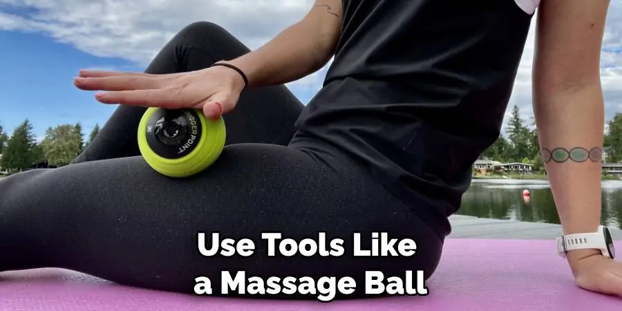 Use Tools Like a Massage Ball