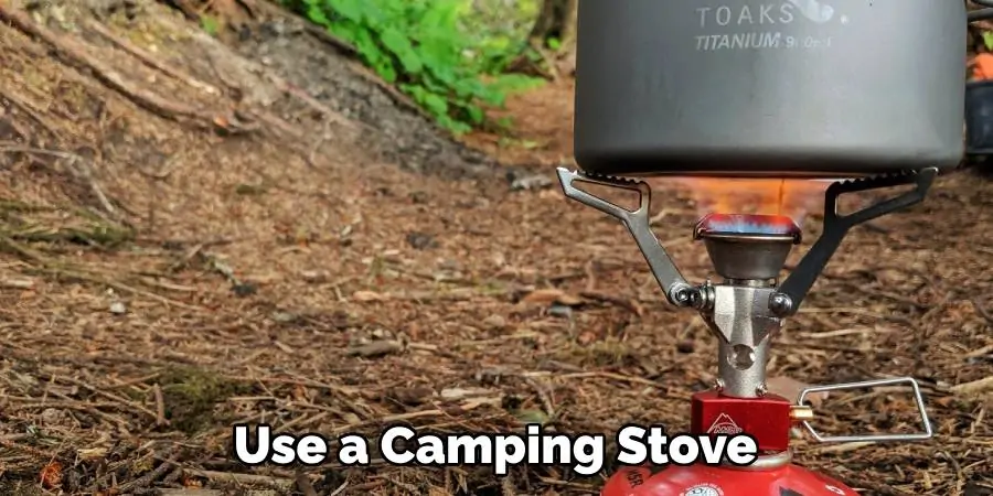 Use a Camping Stove