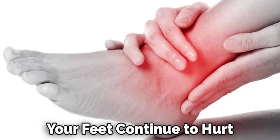 Your Feet Continue to Hurt